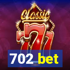 702 bet